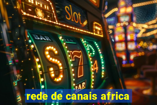 rede de canais africa